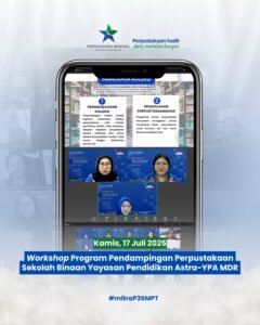 Kerjasama P3SMPT: Workshop Program Pendampingan Pengelolaan Perpustakaan Sekolah Binaan Yayasan Pendidikan ASTRA – YPA-MDR