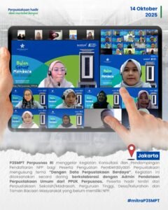 Dengan Data Perpustakaan Berdaya: Konsultasi&Pendampingan Pendaftaran NPP bagi Peserta Penguatan Pemberdayaan Perpustakaan