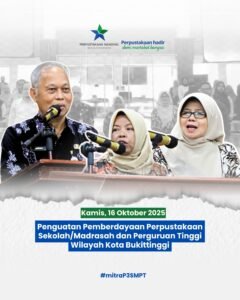 Penguatan Pemberdayaan Perpustakaan Sekolah/Madrasah dan Perguruan Tinggi Wilayah Kota Bukittinggi